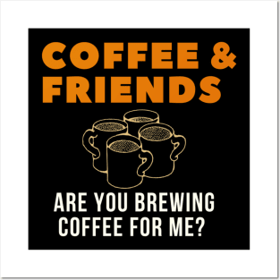 Are You Brewing Coffee For Me - Funny Gift for Coffee Addict Posters and Art